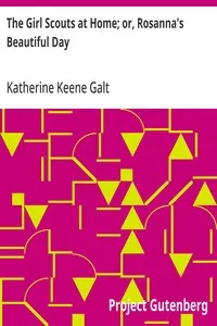 The Girl Scouts at Home; or, Rosanna's Beautiful Day — Katherine Keene Galt cover