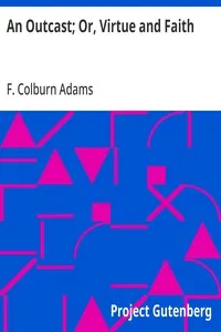 An Outcast; Or, Virtue and Faith — F. Colburn (Francis Colburn) Adams cover