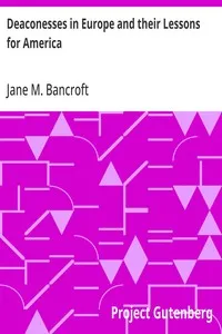 Deaconesses in Europe and their Lessons for America — Jane M. (Jane Marie) Bancroft cover