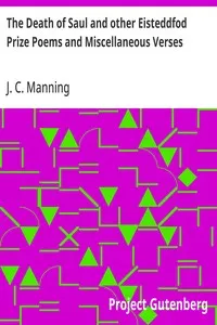 The Death of Saul and other Eisteddfod Prize Poems and Miscellaneous Verses — J. C. Manning cover