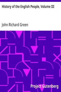 History of the English People, Volume III: The Parliament, 1399-1461; The  Monarchy 1461-1540 — John Richard Green cover