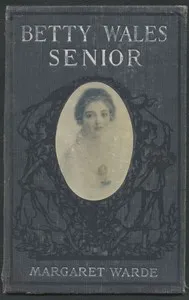 Betty Wales, Senior — Edith K. (Edith Kellogg) Dunton cover