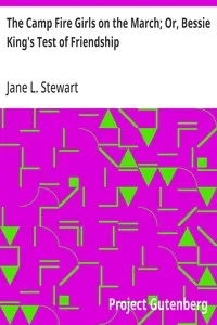 The Camp Fire Girls on the March; Or, Bessie King's Test of Friendship — Jane L. Stewart cover