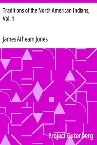 Traditions of the North American Indians, Vol. 1 — James Athearn Jones cover