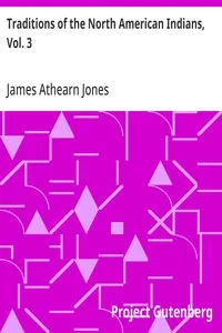 Traditions of the North American Indians, Vol. 3 — James Athearn Jones cover