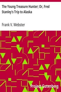 The Young Treasure Hunter; Or, Fred Stanley's Trip to Alaska — Frank V. Webster cover