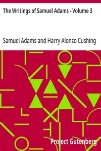 The Writings of Samuel Adams - Volume 3 — Samuel Adams cover