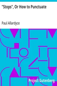 "Stops", Or How to Punctuate: A Practical Handbook for Writers and Students cover