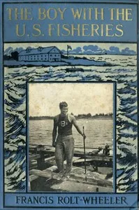 The Boy With the U. S. Fisheries — Francis Rolt-Wheeler cover