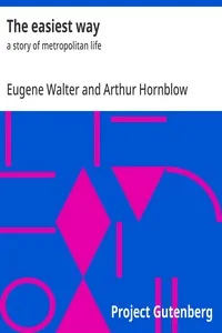 The easiest way : $b a story of metropolitan life — Arthur Hornblow cover