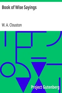Book of Wise Sayings: Selected Largely from Eastern Sources — W. A. (William Alexander) Clouston cover