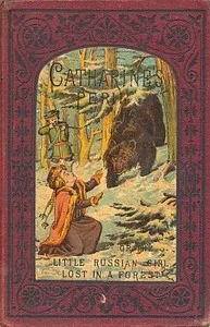 Catharine's peril : $b or, The little Russian girl lost in a forest; and other stories — M. E., Mrs. Bewsher cover