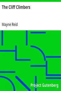 The Cliff Climbers: A Sequel to "The Plant Hunters" — Mayne Reid cover