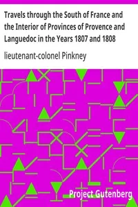Travels through the South of France and the Interior of Provinces of Provence and Languedoc in the Years 1807 and 1808 — lieutenant-colonel (Ninian) Pinkney cover