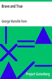 Brave and True: Short stories for children by G. M. Fenn and Others — George Manville Fenn cover