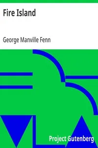 Fire Island: Being the Adventures of Uncertain Naturalists in an Unknown Track — George Manville Fenn cover