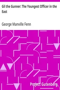 Gil the Gunner: The Youngest Officer in the East — George Manville Fenn cover