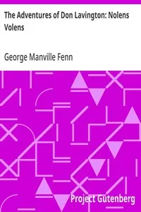 The Adventures of Don Lavington: Nolens Volens — George Manville Fenn cover