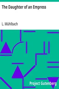 The Daughter of an Empress — L. (Luise) Mühlbach cover