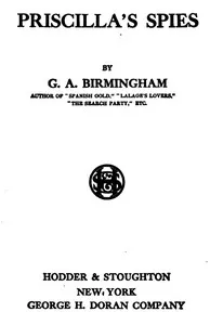 Priscilla's Spies — George A. Birmingham cover