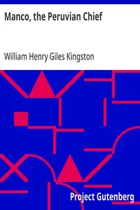 Manco, the Peruvian Chief: Or, An Englishman's Adventures in the Country of the Incas — William Henry Giles Kingston cover