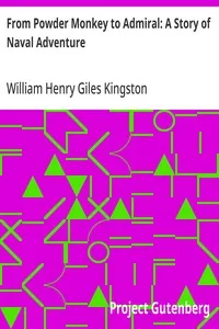 From Powder Monkey to Admiral: A Story of Naval Adventure — William Henry Giles Kingston cover
