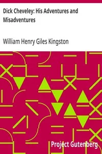 Dick Cheveley: His Adventures and Misadventures — William Henry Giles Kingston cover