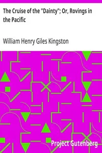 The Cruise of the "Dainty"; Or, Rovings in the Pacific — William Henry Giles Kingston cover