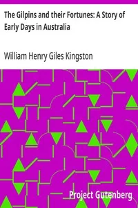The Gilpins and their Fortunes: A Story of Early Days in Australia — William Henry Giles Kingston cover