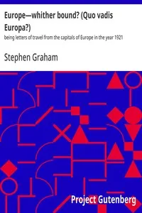 Europe—whither bound? (Quo vadis Europa?) : $b being letters of travel from the capitals of Europe in the year 1921 — Stephen Graham cover