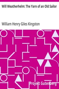 Will Weatherhelm: The Yarn of an Old Sailor — William Henry Giles Kingston cover