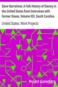 Slave Narratives: A Folk History of Slavery in the United States from Interviews with Former Slaves, Volume XIV, South Carolina Narratives, Part 2 cover