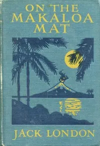 Island Tales / On the Makaloa Mat — Jack London cover
