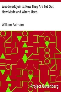 Woodwork Joints: How They Are Set Out, How Made and Where Used. — William Fairham cover