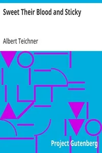 Sweet Their Blood and Sticky — Albert Teichner cover