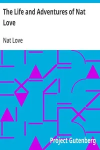 The Life and Adventures of Nat Love: Better Known in the Cattle Country as "Deadwood Dick" cover