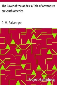 The Rover of the Andes: A Tale of Adventure on South America — R. M. (Robert Michael) Ballantyne cover