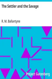 The Settler and the Savage — R. M. (Robert Michael) Ballantyne cover