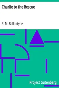 Charlie to the Rescue — R. M. (Robert Michael) Ballantyne cover