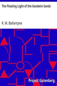 The Floating Light of the Goodwin Sands — R. M. (Robert Michael) Ballantyne cover