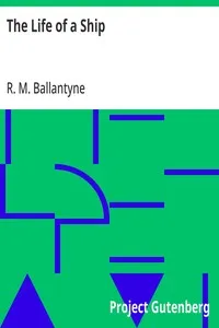 The Life of a Ship — R. M. (Robert Michael) Ballantyne cover
