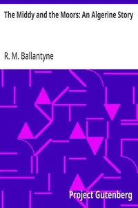 The Middy and the Moors: An Algerine Story — R. M. (Robert Michael) Ballantyne cover