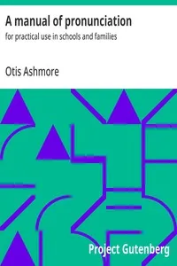 A manual of pronunciation : $b for practical use in schools and families — Otis Ashmore cover