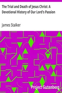 The Trial and Death of Jesus Christ: A Devotional History of Our Lord's Passion — James Stalker cover