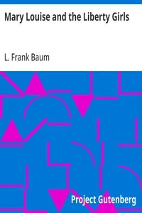 Mary Louise and the Liberty Girls — L. Frank (Lyman Frank) Baum cover