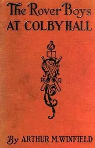 The Rover Boys at Colby Hall; or, The Struggles of the Young Cadets cover