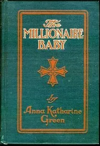 The Millionaire Baby — Anna Katharine Green cover