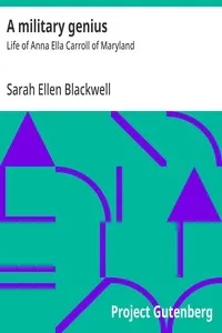 A military genius : $b Life of Anna Ella Carroll of Maryland — Sarah Ellen Blackwell cover