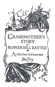 Grandmother's Story of Bunker Hill Battle, as She Saw it from the Belfry cover