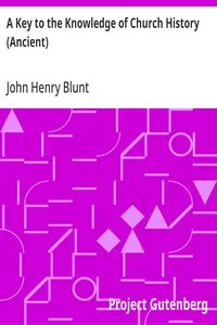 A Key to the Knowledge of Church History (Ancient) — John Henry Blunt cover